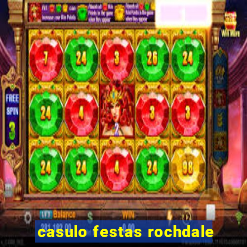 casulo festas rochdale